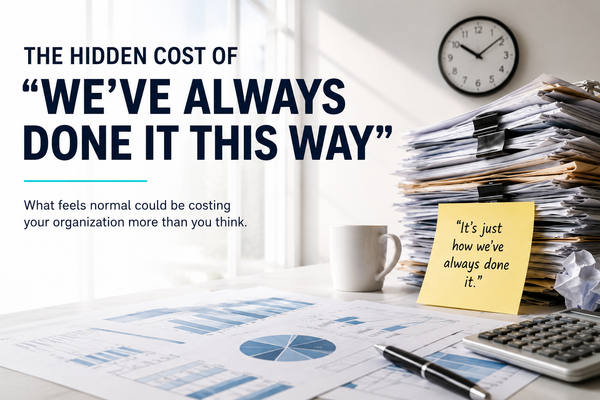 The Hidden Cost of “We’ve Always Done It This Way”
